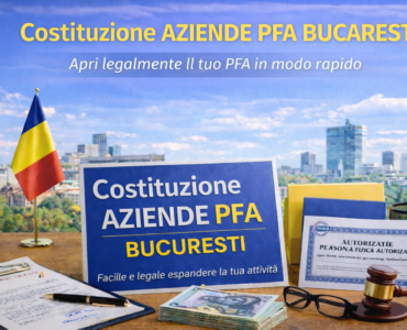 Costituzione di aziende e PFA a Bucarest